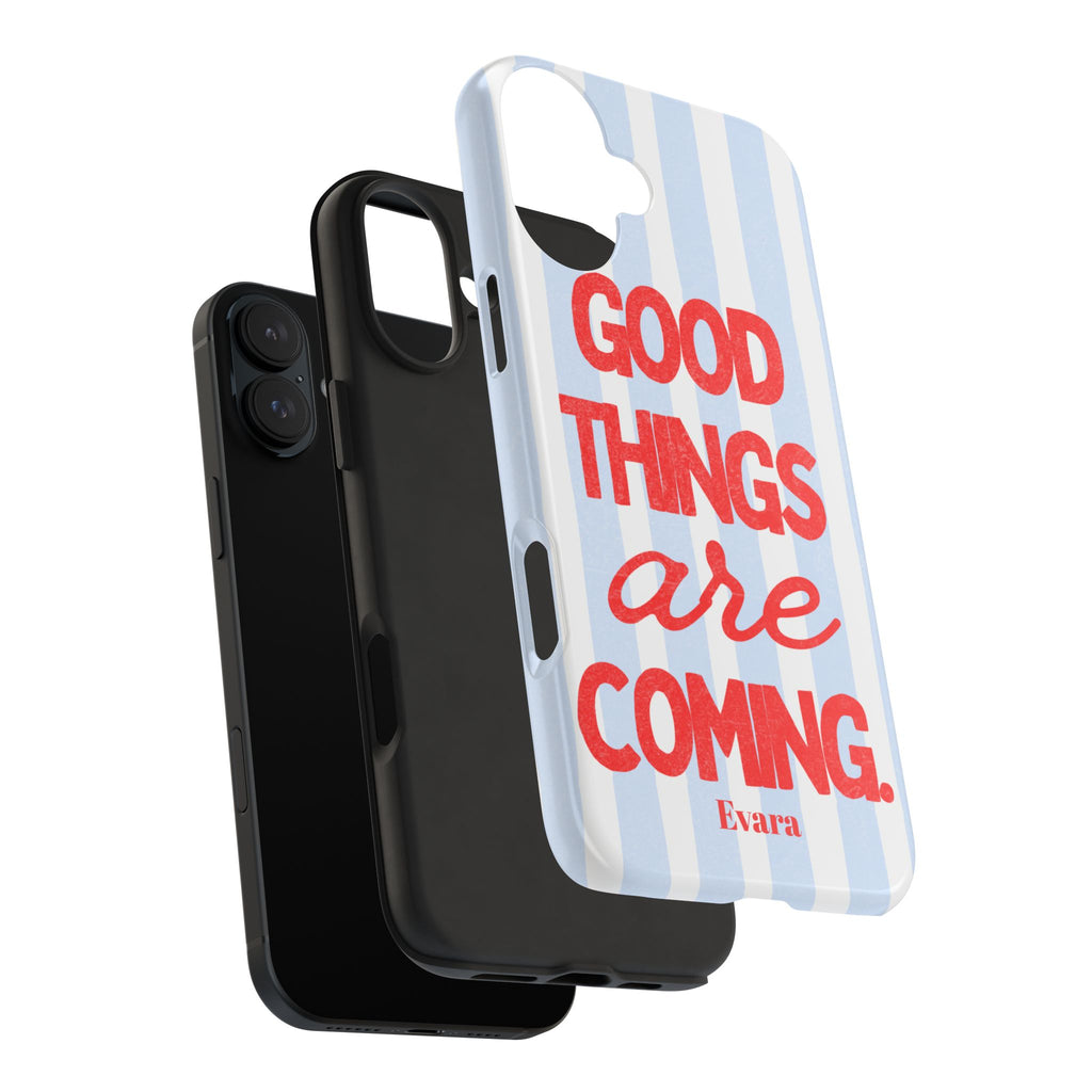 Good Things Are Coming Phone Case
