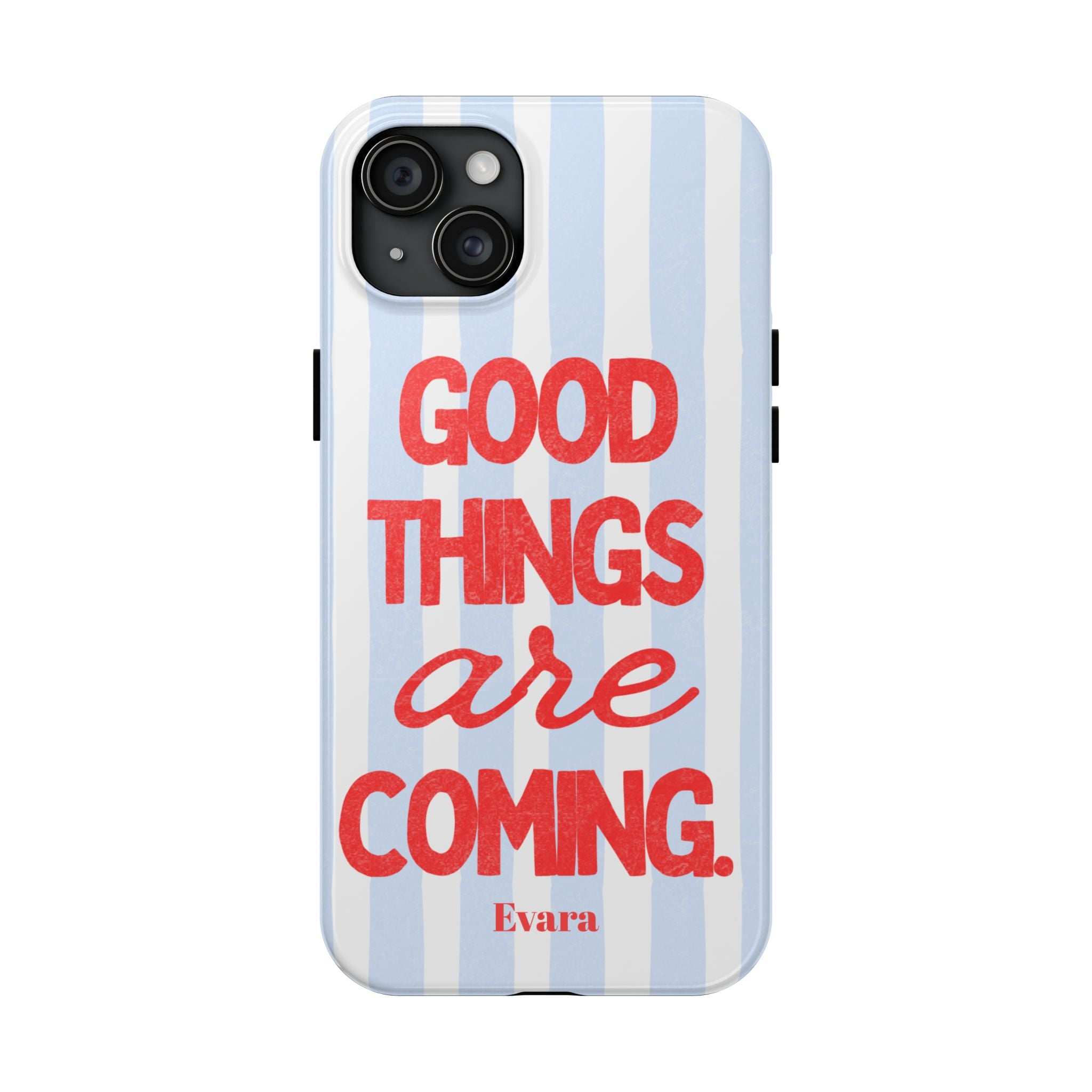 Good Things Are Coming Phone Case