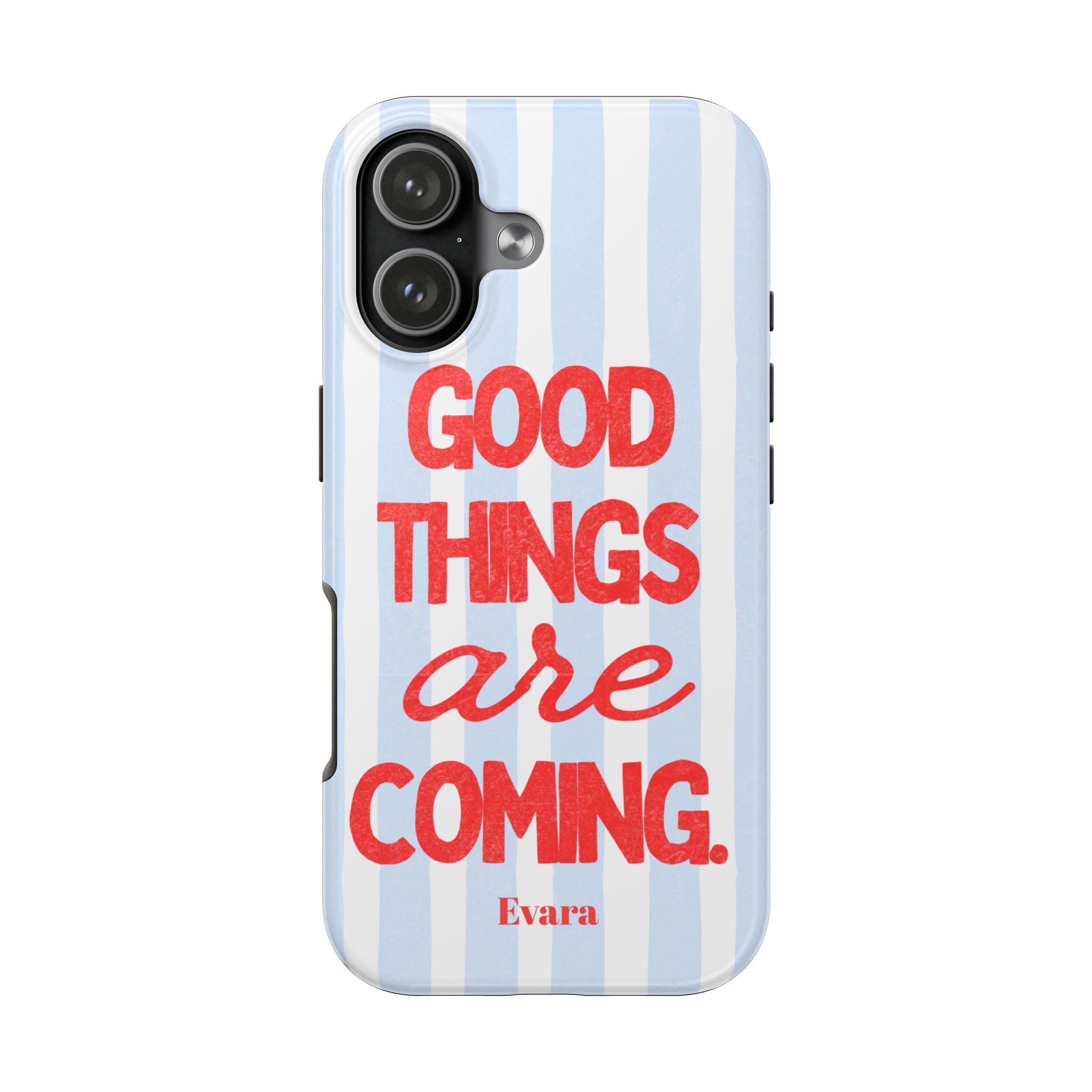 Good Things Are Coming Phone Case