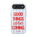 Good Things Are Coming Phone Case