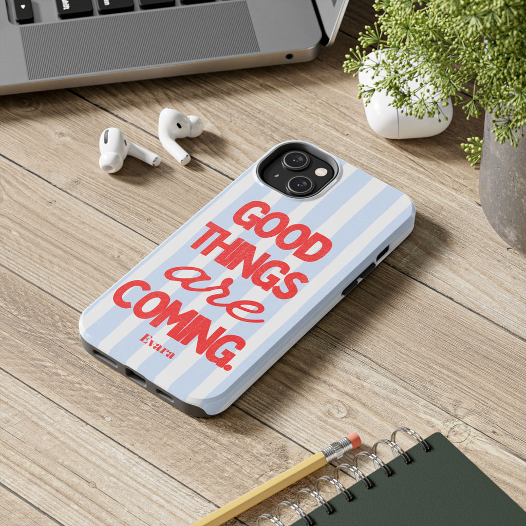 Good Things Are Coming Phone Case