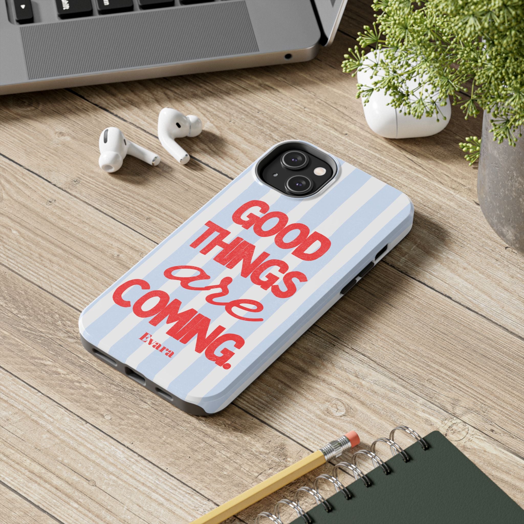 Good Things Are Coming Phone Case