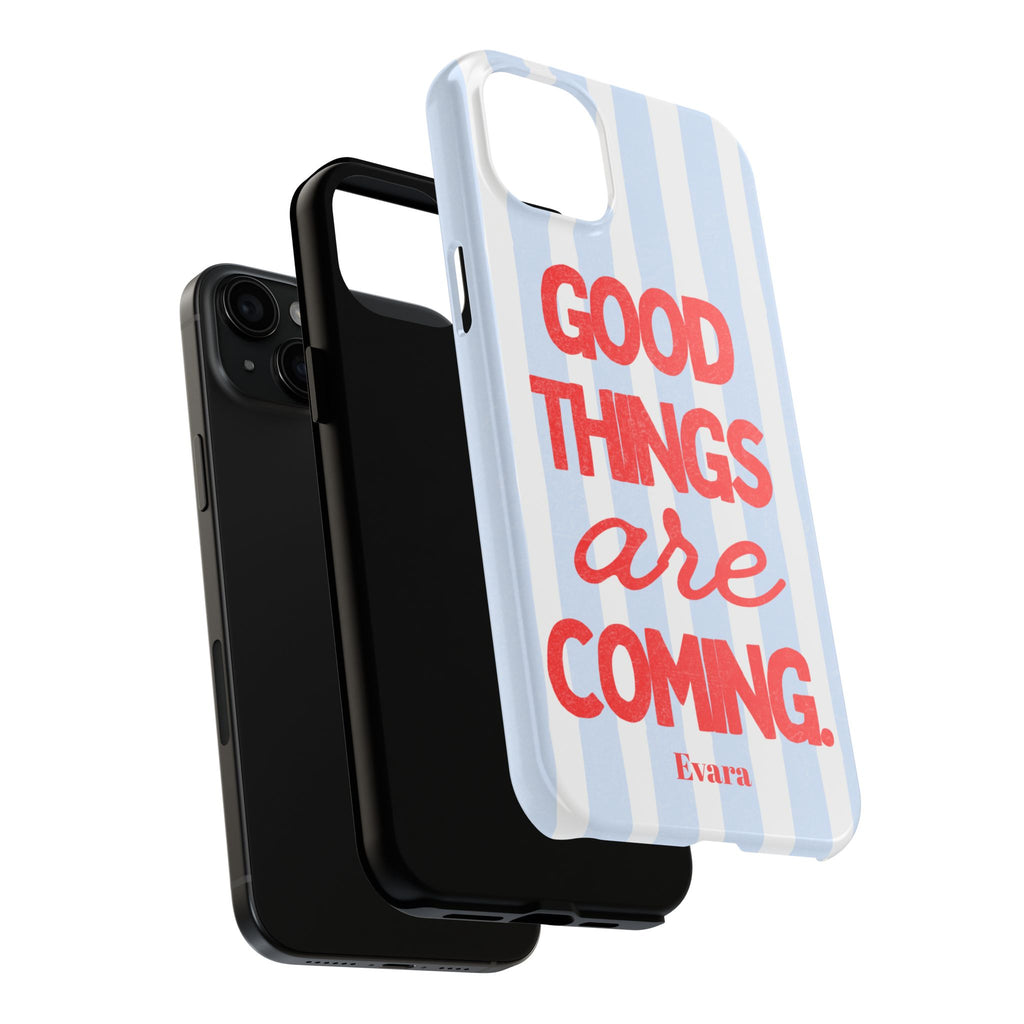 Good Things Are Coming Phone Case